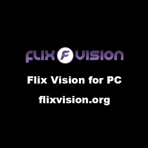 Flix Vision for PC – Download Flix Vision Apk on Windows, Mac